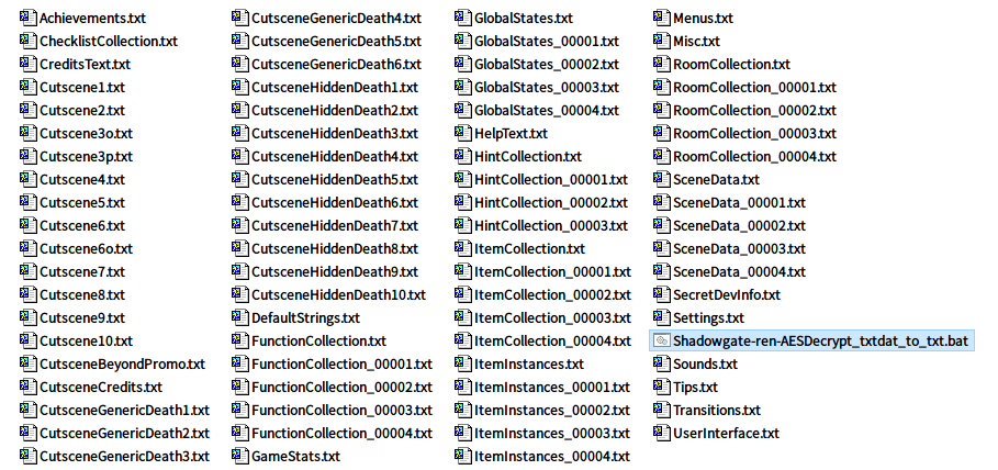 PC ゲーム リメイク版 Shadowgate（2014）で日本語を表示する方法、PC ゲーム リメイク版 Shadowgate（2014）言語ファイル編集方法、CyberChef で言語テキストファイル Base64 デコード → AES 複合化、Shadowgate_Data フォルダにある resources.assets ファイルから UnityEX を使ってエクスポートした txt ファイル（Base64）を複合化するため CyberChef を利用、CyberChef の Load recipe からダウンロードした複合化用 Recipe 内容をロードするか Recipe URL を開く、AES Decrypt の Key にはダミーの文字列のままのため、Shadowgate（2014）から AES の Key を取得（IV は不要）、Shadowgate_Data\Managed フォルダにある PAC.dll ファイルを dnSpy で開く、namespace PAC.GameData.Crypto の class Key を開き、string _256 の return ダブルクォーテーション内にある 32文字をコピー、CyberChef の AES Decrypt の Key に dnSpy を使って開いた PAC.dll の namespace PAC.GameData.Crypto → class Key → string _256 の return ダブルクォーテーション内にある 32文字に書き換え（IV は空欄のまま）、CyberChef の Input にある Open folder as input をクリックして Shadowgate_Data フォルダにある resources.assets ファイルからエクスポートした txt ファイル（Base64） 78ファイルを含むフォルダを指定してまとめてアップロード（個別にファイルをアップロードしたい場合は Opne file as input でファイルを手動で選択）、78ファイルのテキストファイル（Base64）アップロード後、アルファベット順で先頭の Base64 テキストファイルのみ複合化完了、残りのファイルはそのままのため STEP にある BAKE ボタンをクリックしてすべてのファイルを複合化、すべての Base64 テキストファイル複合化後、Output にある Save all outpus to a zip file で複合化したファイルを zip でダウンロード（ファイル単体でダウンロードしたい場合は Save output to file でダウンロード）、Please enter a filename と表示されるので download.zip のまま OK ボタンをクリック（zip ファイル名は任意に変更可）、「Please enter a file extension for the files, or leave blank to detect automatically.」と表示されるので拡張子の「.txt」を入力して OK ボタンをクリック後 zip ファイルがダウンロード開始、ダウンロードした zip ファイルを展開・解凍して 1.txt ～ 78.txt ファイルまであるのを確認（ファイル番号がずれていた場合は CyberChef の Recipe ページをリロードしてもう一度同じ手順で Base64 テキストファイルの複合化を行う）、ファイルリネーム用 bat ファイルを配置して実行、バッチファイル実行後オリジナルのファイル名にリネームされたテキストファイル、テキストファイルをテキストエディタ（文字コード UTF-8）で開き翻訳開始