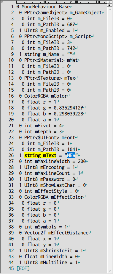 PC ゲーム リメイク版 Shadowgate（2014）で日本語を表示する方法、PC ゲーム リメイク版 Shadowgate（2014）システムテキスト編集方法、MonoBehaviour ファイル（UILabel）編集＆個別インポート、書き換えたいテキストの MonoBehaviour : UILabel (Assembly-CSharp.dll) ファイルが判明している場合、UABE で level0 ファイルを開き Assets info 画面のメニュー View → Go to assets を選択、Go to 画面で File ID の指定と Path ID 番号を入力して OK ボタンをクリック、指定の Path ID まで移動するので View Data をクリックして書き換えたいテキストがあるかどうか確認、string mText に目的の文字列を確認を確認したら Export Dump を実行して MonoBehaviour（UILabel）テキストファイルをエクスポート、テキストエディタで string mText 内容を書き換え（文字コードは UTF-8）