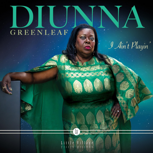 Diunna Greenleaf - I Ain't Playin'