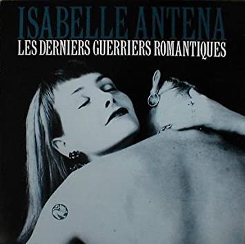 Isabelle Antena Les Derniers Guerriers Romantiques