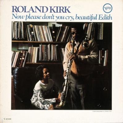 Roland Kirk_Now Please Dont You Cry