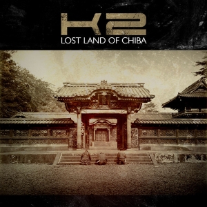 K2『Lost Land Of Chiba』